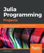 Cover: Julia Programming Projects - Packt Publishing