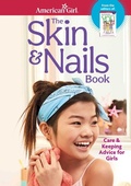 Cover: The Skin & Nails Book - American Girl Publishing Inc