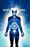 Cover: Life is Not a Prison - Elevation - TamaRe House Publishers