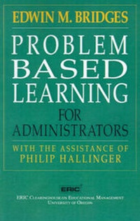 Enlarge image Cover: Problem Based Learning for Administrators - University of Oregon ERIC Clearinghouse on Educational Management