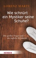 Cover: Wie schn&uuml;rt ein Mystiker seine Schuhe? - Verlag Herder