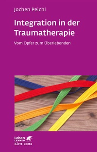 Abbildung von: Integration in der Traumatherapie (Leben Lernen, Bd. 300) - Klett-Cotta