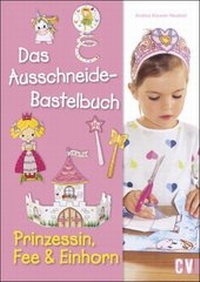 Abbildung von: Das Ausschneide-Bastelbuch - Prinzessin, Fee & Einhorn - Christophorus
