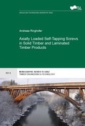 Cover: Axially Loaded Self-Tapping Screws in Solid Timber and Laminated Timber Products - Verlag d. Technischen Universit&auml;t Graz