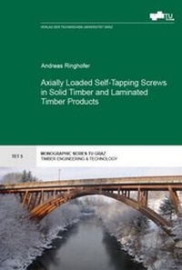 Enlarge image Cover: Axially Loaded Self-Tapping Screws in Solid Timber and Laminated Timber Products - Verlag d. Technischen Universität Graz