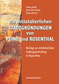 Cover: Die mittelalterlichen Stadtgr&uuml;ndungen von Peine und Rosenthal - Kreisheimatbund Peine