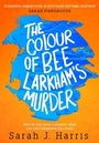 Cover: The Colour of Bee Larkham's Murder - HarperCollins
