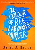 Cover: The Colour of Bee Larkham's Murder - HarperCollins