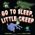 Cover: Go to Sleep, Little Creep - Crown Books for Young Readers