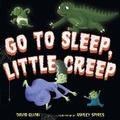 Cover: Go to Sleep, Little Creep - Crown Books for Young Readers