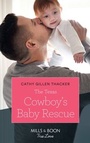 Cover: The Texas Cowboy's Baby Rescue - Mills & Boon