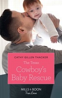 Enlarge image Cover: The Texas Cowboy's Baby Rescue - Mills & Boon