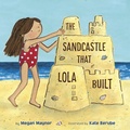 Cover: The Sandcastle That Lola Built - Knopf Books for Young Readers