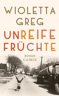 Cover: Unreife Fr&uuml;chte - C.H.BECK