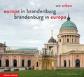 Cover: wir erben. brandenburg in europa - europa in brandenburg - Koehler & Amelang