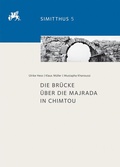 Cover: Die Br&uuml;cke &uuml;ber die Majrada in Chimtou - Reichert Verlag