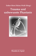 Cover: Trauma und unbewusste Phantasie - Brandes & Apsel