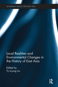 Cover: Local Realities and Environmental Changes in the History of East Asia - Routledge