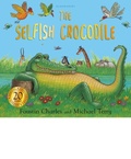 Cover: The Selfish Crocodile Anniversary Edition: A Timeless Tale of Friendship and Kindness! - Bloomsbury Childrens Books