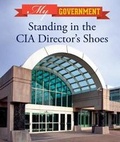 Cover: Standing in the CIA Director's Shoes - Cavendish Square Publishing