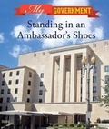 Cover: Standing in an Ambassador's Shoes - Cavendish Square Publishing