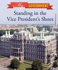 Cover: Standing in the Vice President's Shoes - Cavendish Square Publishing