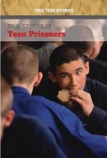 Cover: True Stories of Teen Prisoners - Cavendish Square Publishing