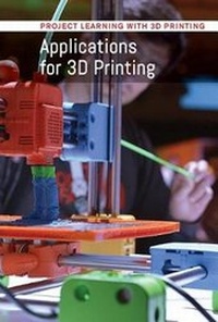 Enlarge image Cover: Applications for 3D Printing - Cavendish Square Publishing