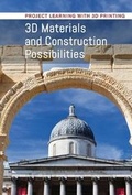 Cover: 3D Materials and Construction Possibilities - Cavendish Square Publishing