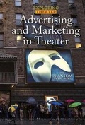 Cover: Advertising and Marketing in Theater - Cavendish Square Publishing