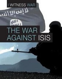 Enlarge image Cover: The War Against Isis - Cavendish Square Publishing