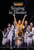 Cover: Singing in Theater - Cavendish Square Publishing