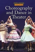Cover: Choreography and Dance in Theater - Cavendish Square Publishing