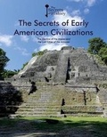 Cover: The Secrets of Early American Civilizations - Cavendish Square Publishing
