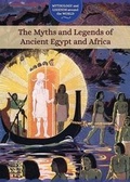 Cover: The Myths and Legends of Ancient Egypt and Africa - Cavendish Square Publishing