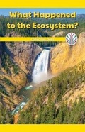 Cover: What Happened to the Ecosystem? - Rosen Classroom
