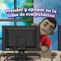 Cover: Prender Y Apagar En La Clase de Computacion (on and Off in Computer Lab) - PowerKids Press