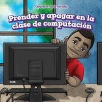 Enlarge image Cover: Prender Y Apagar En La Clase de Computacion (on and Off in Computer Lab) - PowerKids Press