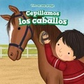 Cover: Cepillamos Los Caballos (We Brush the Horses) - PowerKids Press