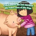 Cover: Cuidamos de Los Cerdos / We Take Care of the Pigs - PowerKids Press
