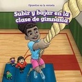 Cover: Subir Y Bajar En La Clase de Gimnasia (Up and Down in Gym Class) - PowerKids Press