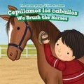 Cover: Cepillamos Los Caballos / We Brush the Horses - PowerKids Press