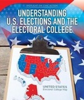 Cover: Understanding U.S. Elections and the Electoral College - PowerKids Press