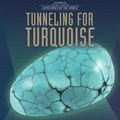 Cover: Tunneling for Turquoise - PowerKids Press