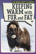 Cover: Keeping Warm with Fur and Fat - PowerKids Press