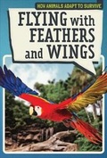 Cover: Flying with Feathers and Wings - PowerKids Press
