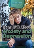Cover: Teens Talk about Anxiety and Depression - Rosen Young Adult