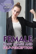 Cover: Female Body Image and Self-Perception - Rosen Publishing Group