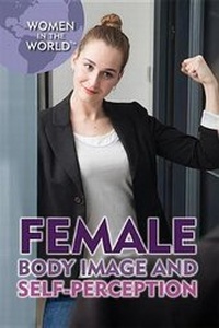 Enlarge image Cover: Female Body Image and Self-Perception - Rosen Publishing Group