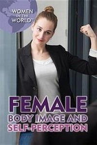Enlarge image Cover: Female Body Image and Self-Perception - Rosen Publishing Group